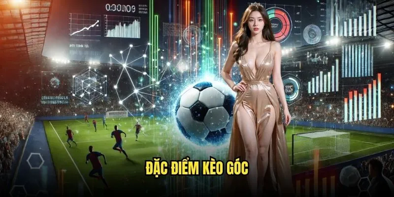 Đặc Điểm Kèo Góc
