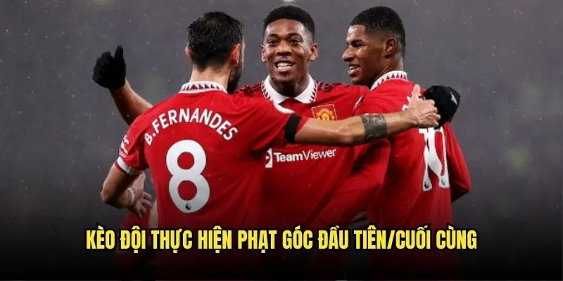 Kèo Đội Thực Hiện Phạt Góc Đầu Tiên/Cuối Cùng Kèo Nhà Cái